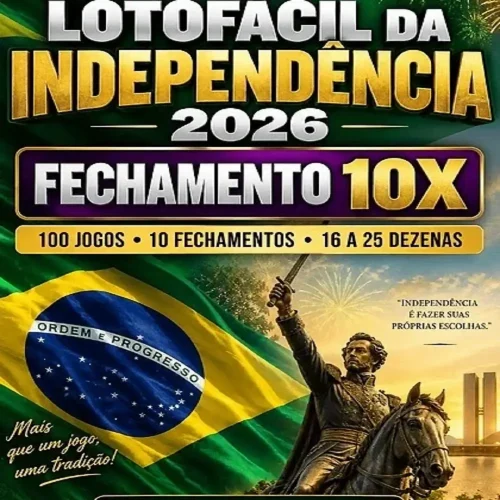 LOTOFÁCIL DA INDEPENDÊNCIA 2026 — FECHAMENTO 10X