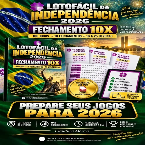 LOTOFÁCIL DA INDEPENDÊNCIA 2026 — FECHAMENTO 10X