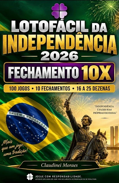 LOTOFÁCIL DA INDEPENDÊNCIA 2026 — FECHAMENTO 10X